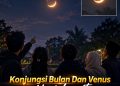 Konjungsi Bulan dan Venus Hiasi Langit, Warga Terpukau: “Langit Tampak Beda”