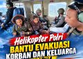 Tembus Medan Ekstrem Papua, Helikopter Polri Evakuasi Korban dan Jemput Keluarga