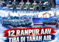 12 Ranpur AAV Tiba di Tanah Air, Korps Marinir Perkuat Kemampuan Operasi Amfibi