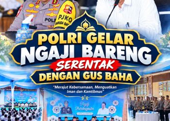 Ngaji Kebangsaan Gus Baha: Polri Diminta Jaga NKRI dengan Ilmu, Iman dan Pengabdian